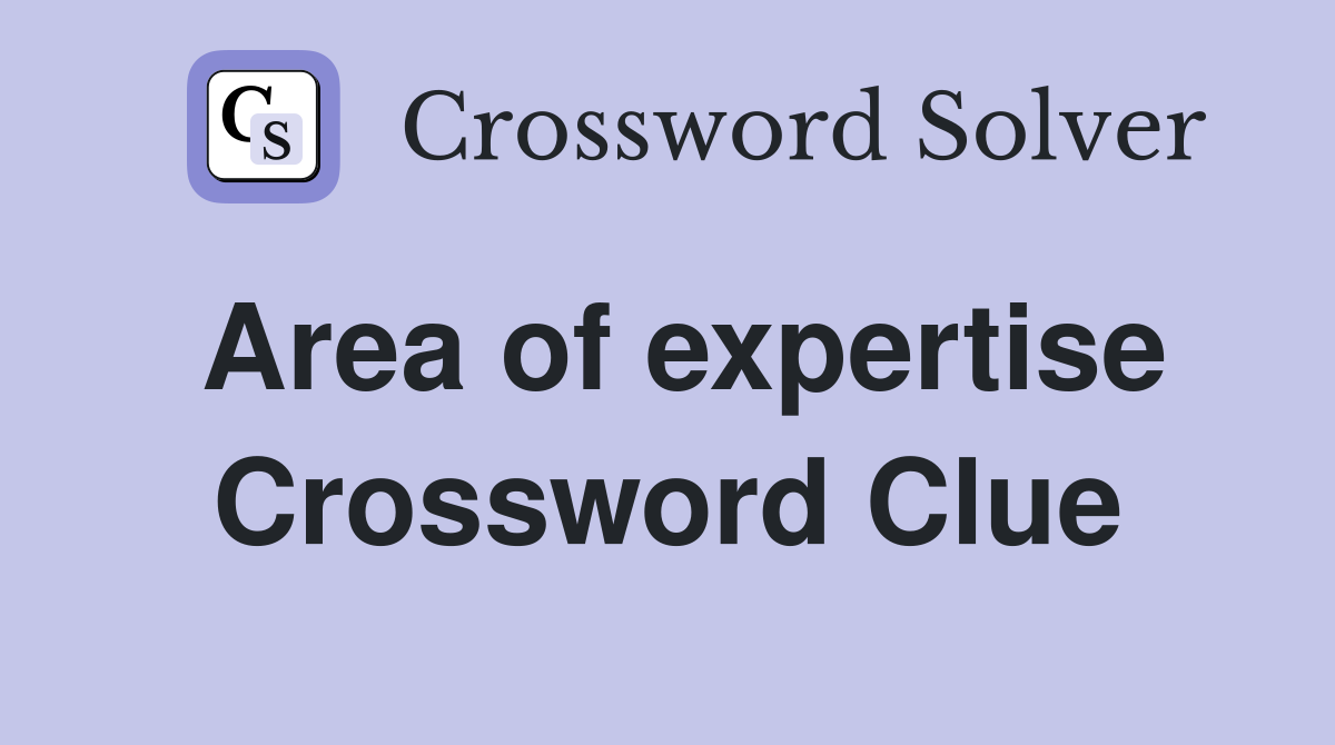 area-of-expertise-crossword-clue-answers-crossword-solver